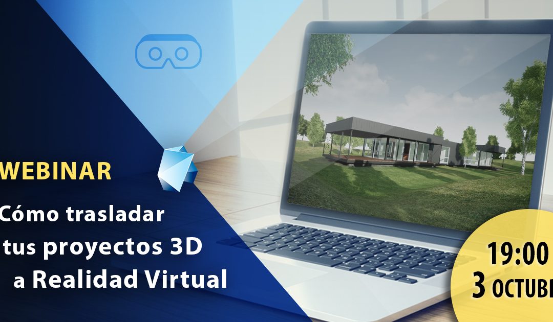 Webinar – Cómo trasladar tus proyectos 3D a Realidad Virtual