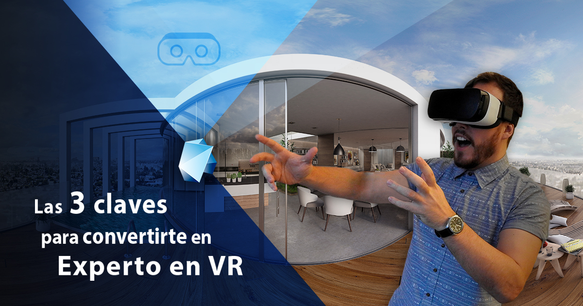 3 claves para convertirte en experto en realidad virtual