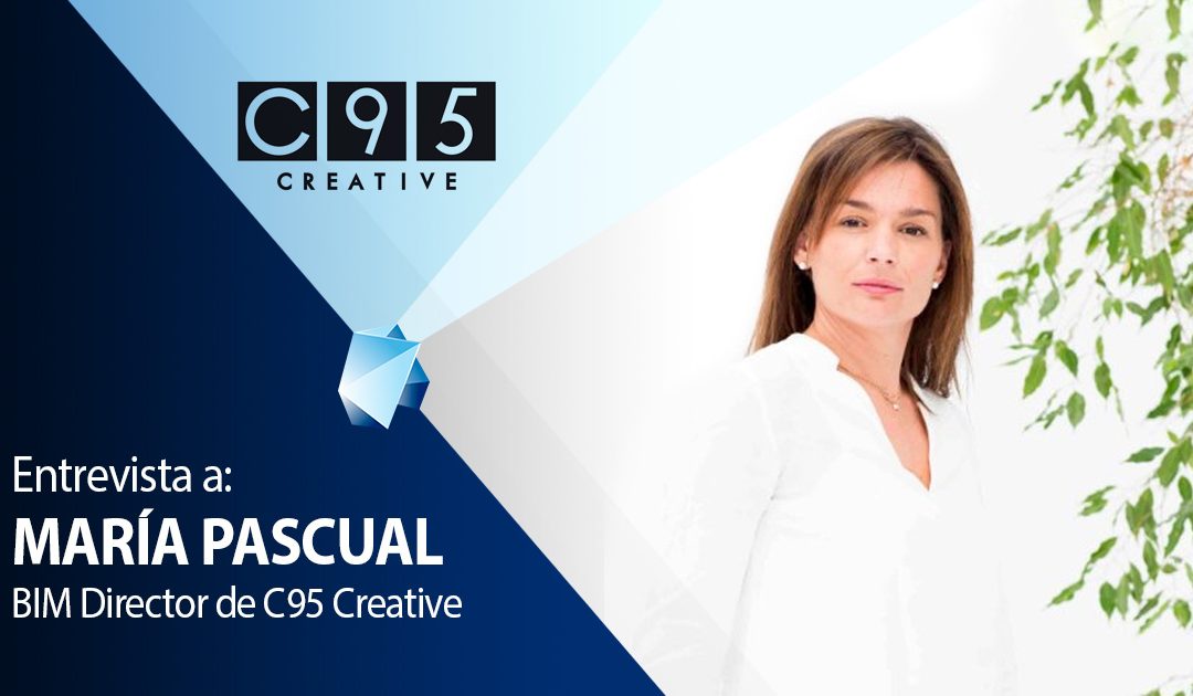 Entrevista a María Pascual, BIM Manager de C95 Creative