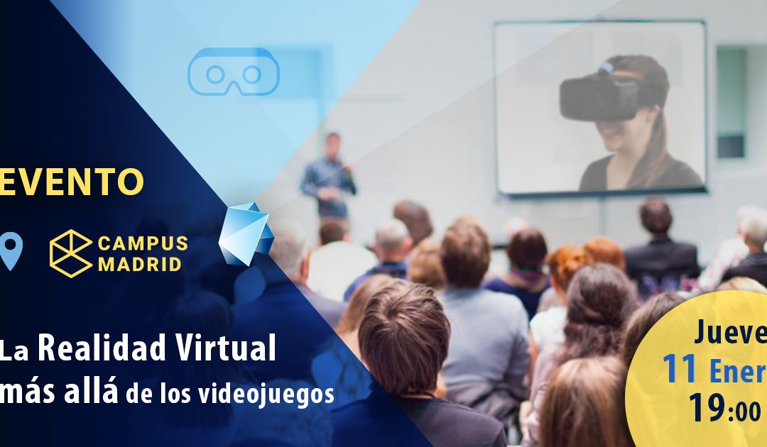 Taller Presencial Campus Madrid: VR, más allá de los videojuegos