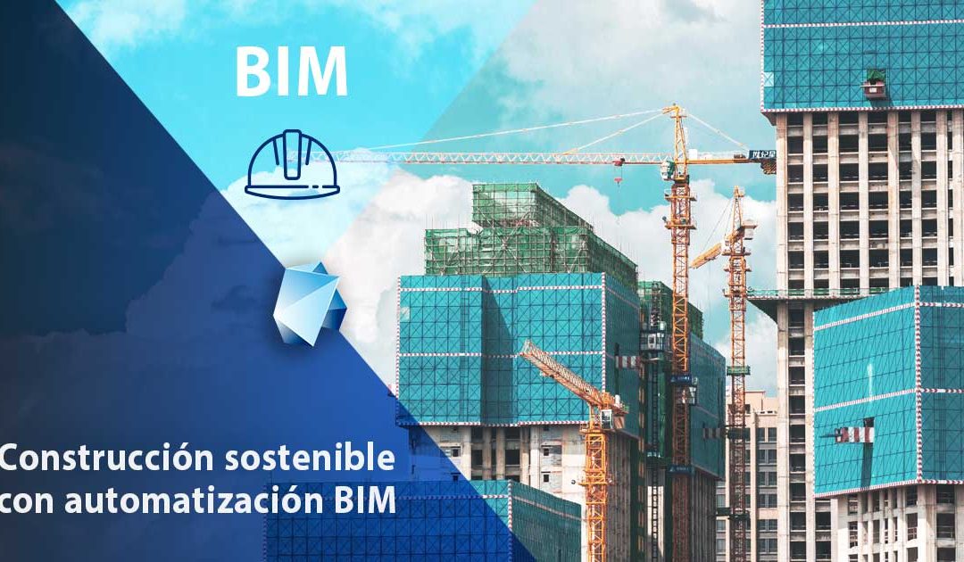 Construcción Sostenible con Automatización BIM