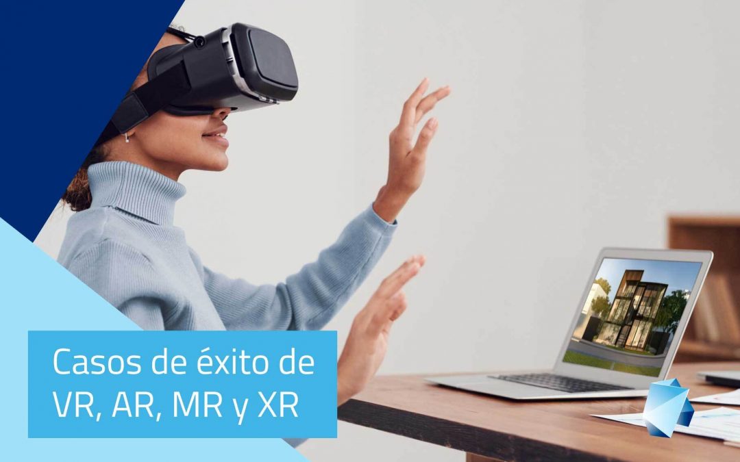 Casos de éxito de VR, AR, MR y XR