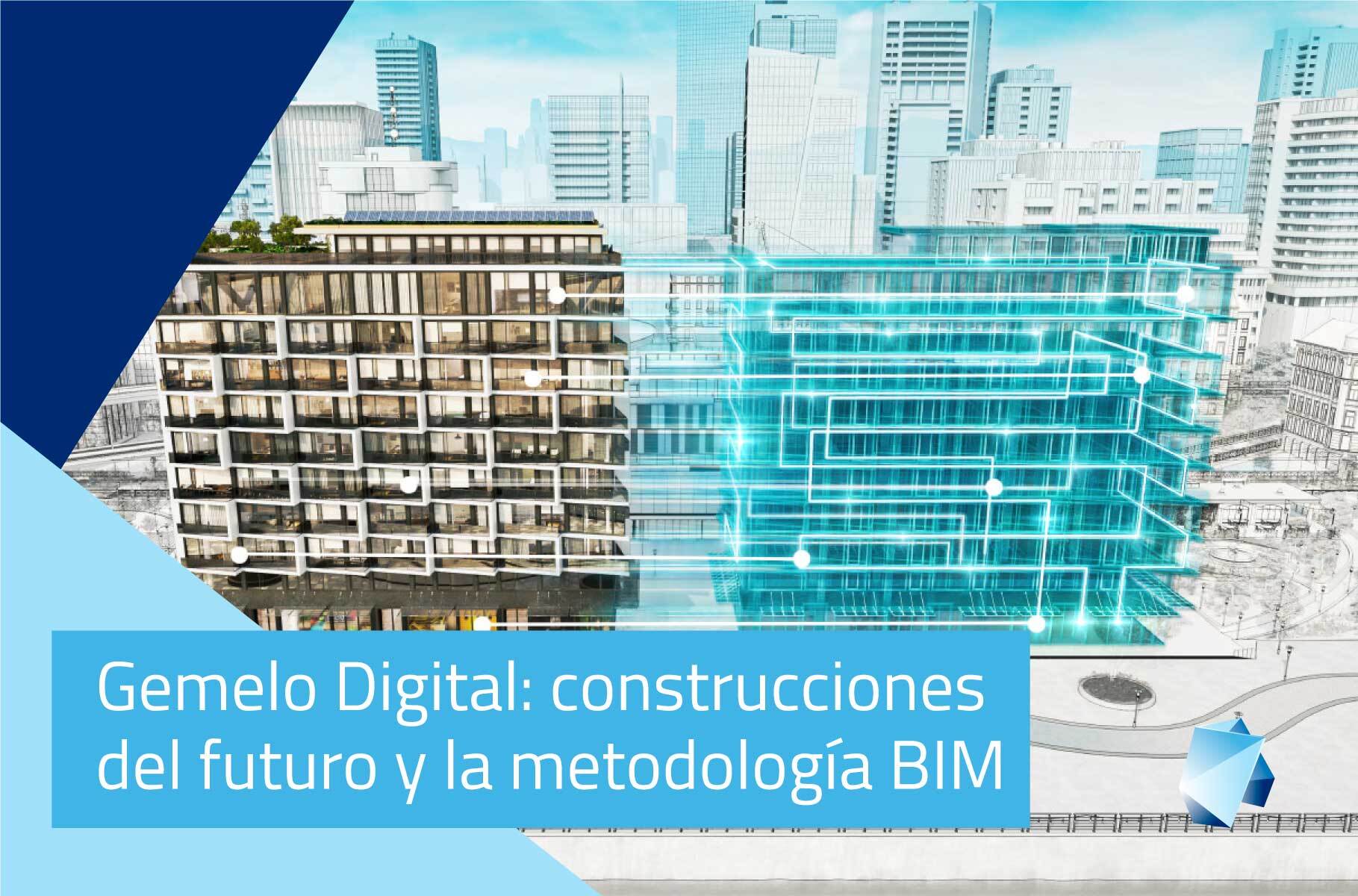 Gemelo digital: Las construcciones del futuro y la metodología BIM