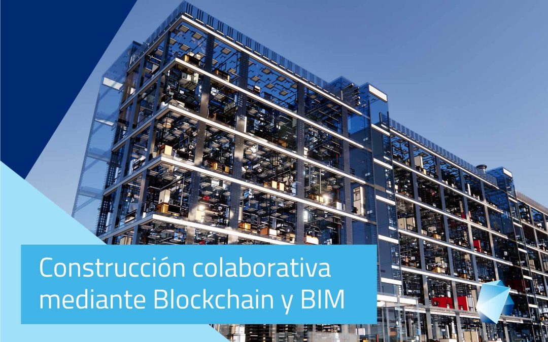 Construcción colaborativa mediante Blockchain y BIM