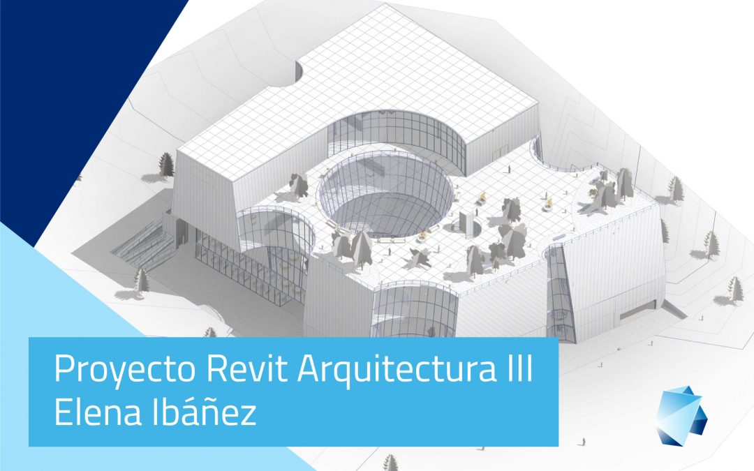 Proyecto Revit Arquitectura (III) Avanzado –  Elena Ibáñez