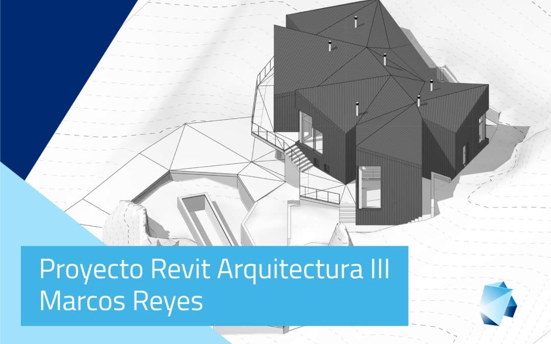 Proyecto Revit Arquitectura (III) Avanzado –  Marcos Reyes