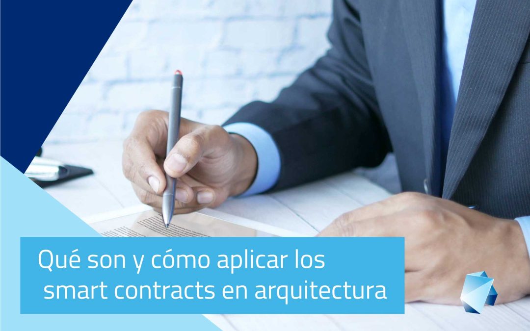 Qué son y cómo aplicar los contratos inteligentes o smart contracts en arquitectura.