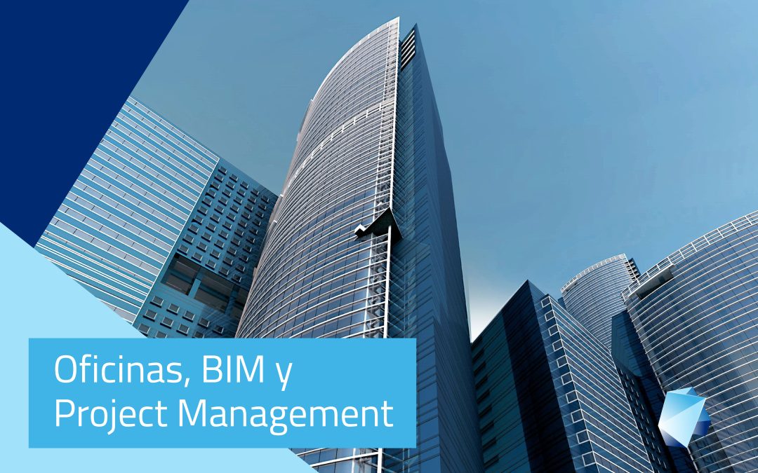 Oficinas, BIM y Project Management