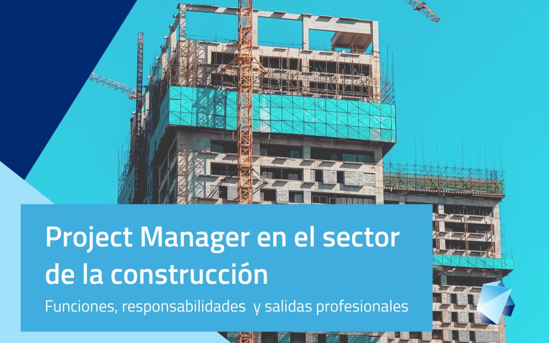 PROJECT MANAGER EN EL SECTOR DE LA CONSTRUCCIÓN