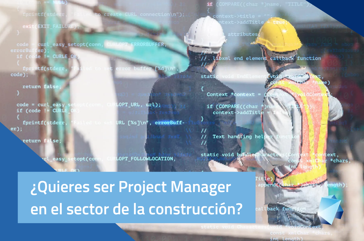 ¿Quieres ser Project Manager en el sector de la construcción?