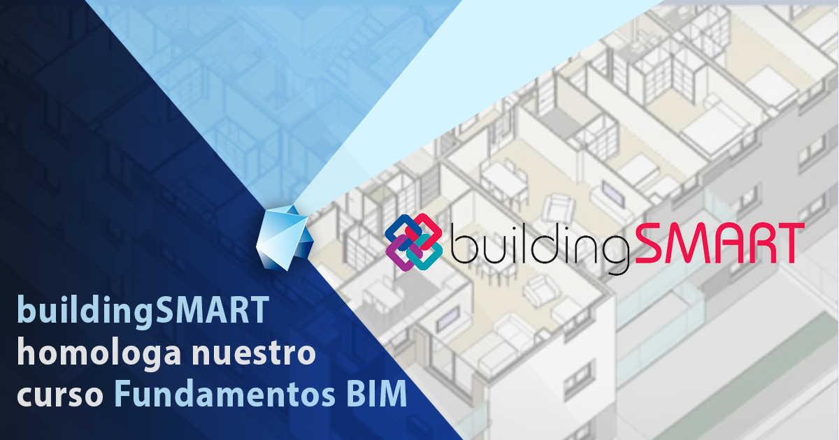 El Programa de Certificación Profesional de buildingSMART homologa nuestro curso de Fundamentos BIM
