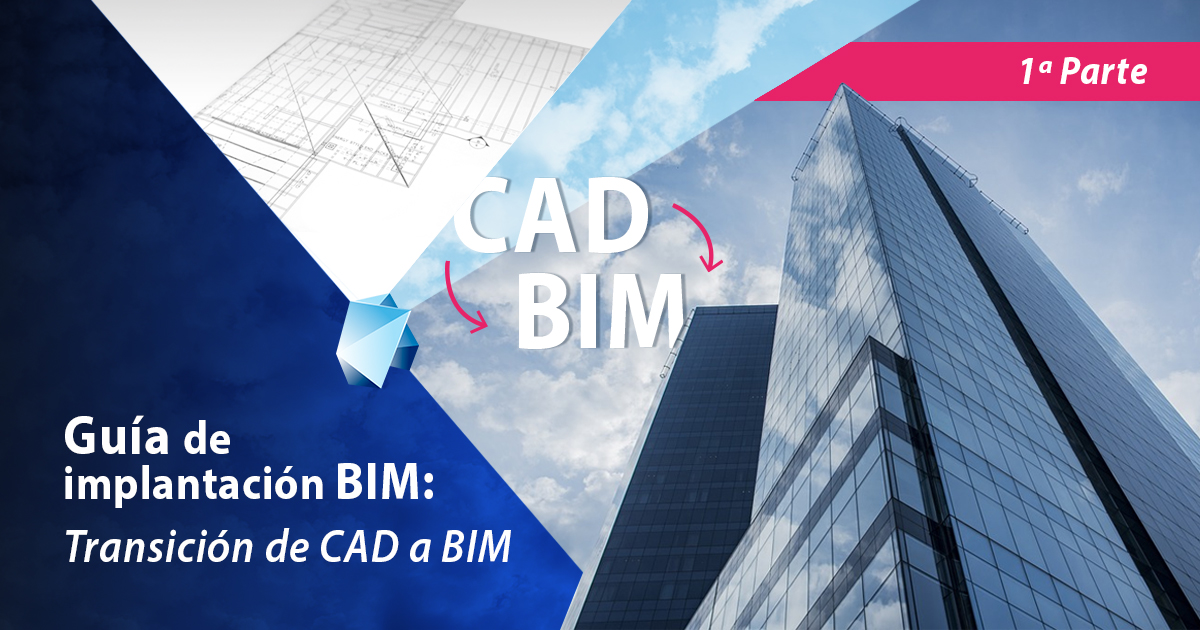 Guía de implantación BIM (parte I) – Transición de CAD a BIM