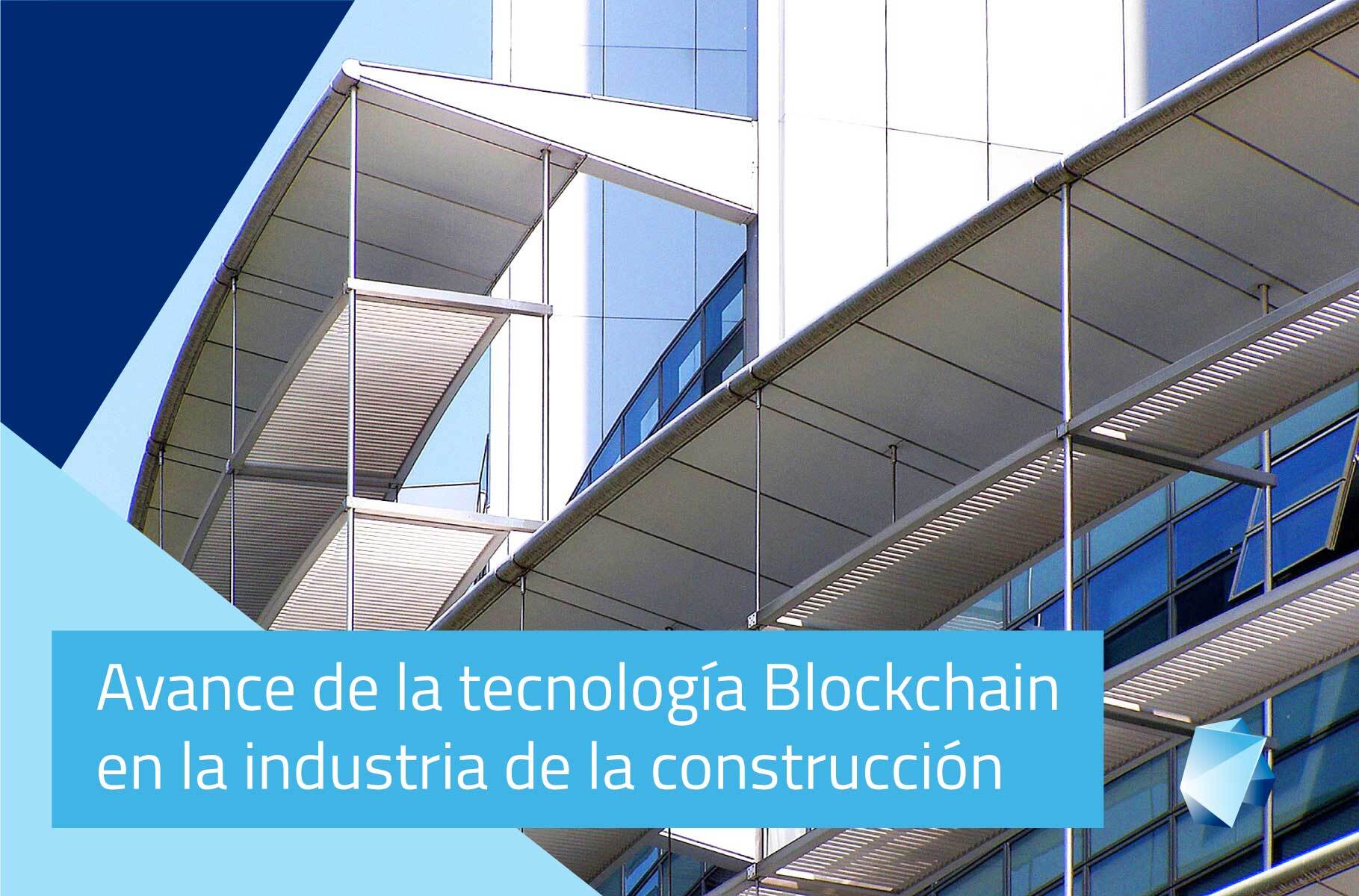 Avance de la tecnología Blockchain en la industria de la construcción