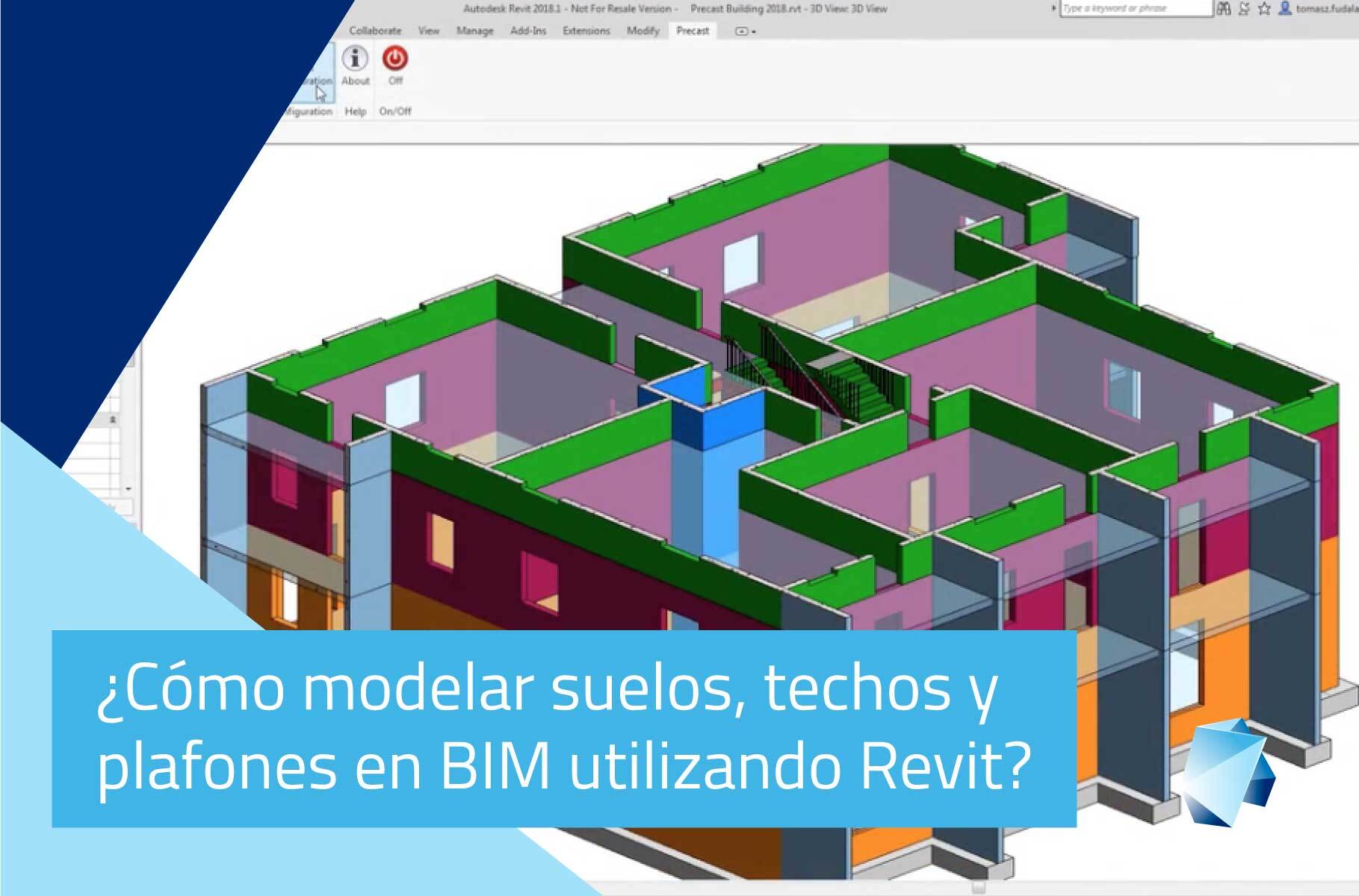 ¿Cómo modelar en BIM suelos, techos y plafones utilizando Revit?