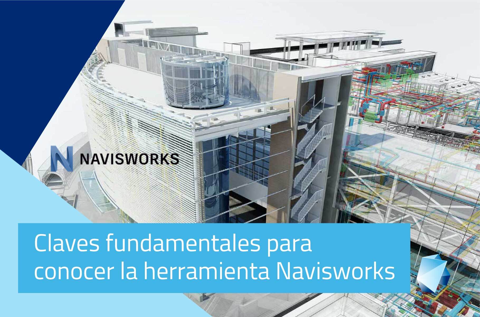 Claves fundamentales para conocer la herramienta Navisworks