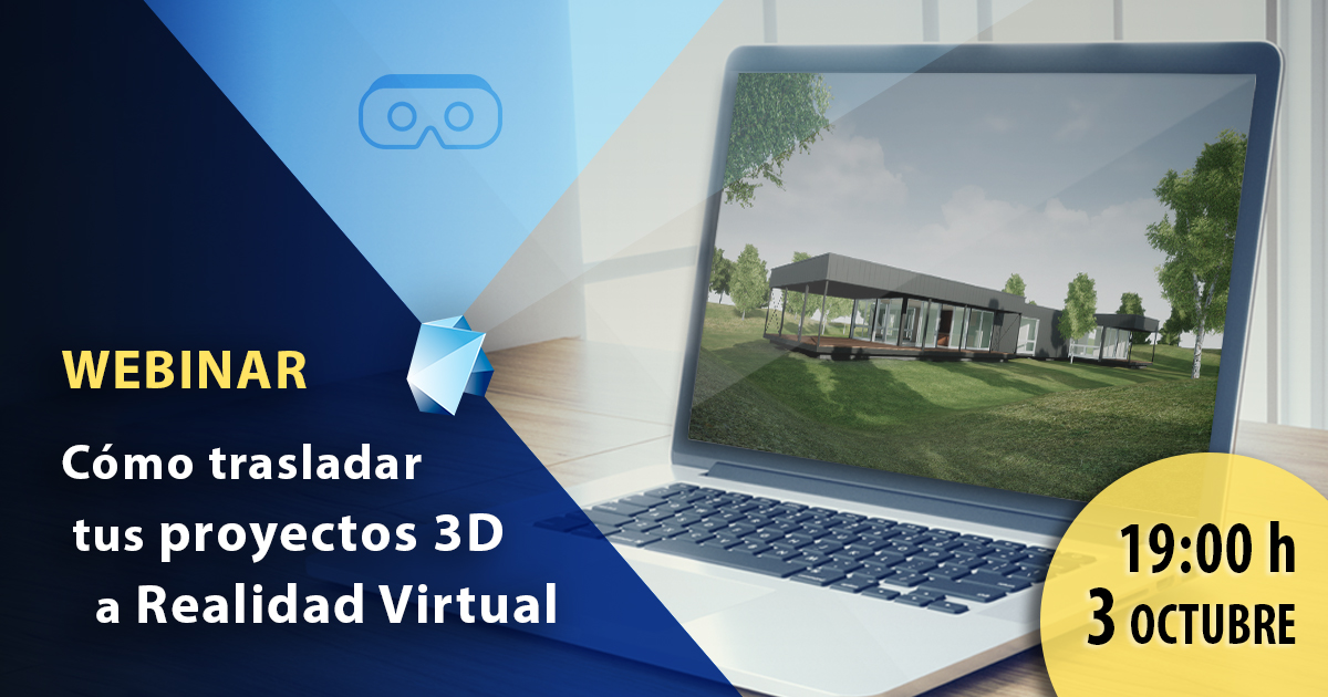 Webinar – Cómo trasladar tus proyectos 3D a Realidad Virtual