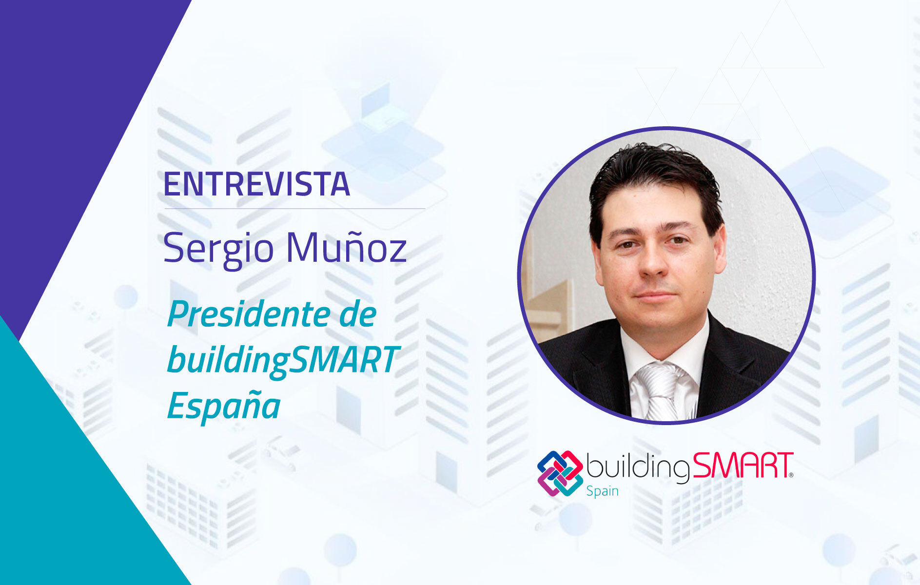 Entrevista al Presidente de buildingSMART España Sergio Muñoz