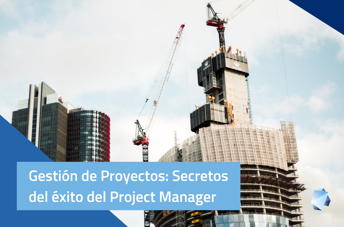 Gestión de Proyectos de Construcción: secretos del éxito del Project Manager
