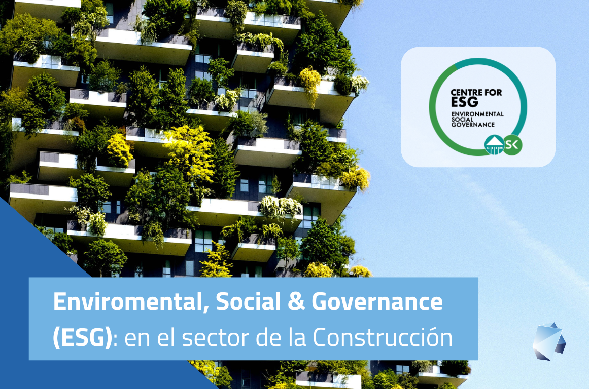 Enviromental, Social & Governance (ESG) en el sector de la Construcción