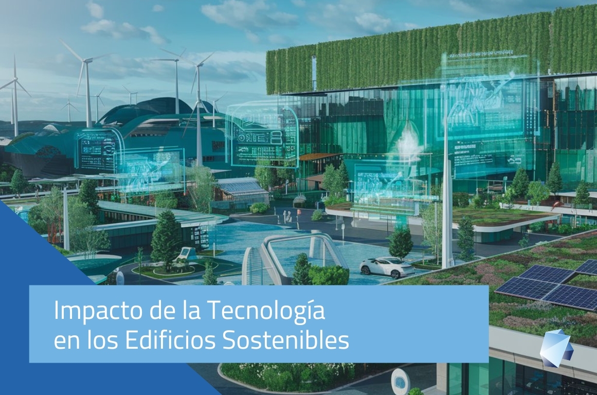 BIM y Construcción Sostenible: Cómo la tecnología está revolucionando los Edificios Ecológicos