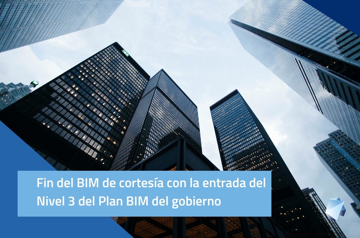 Fin del BIM de cortesía con la entrada del Nivel 3 del Plan BIM del gobierno 