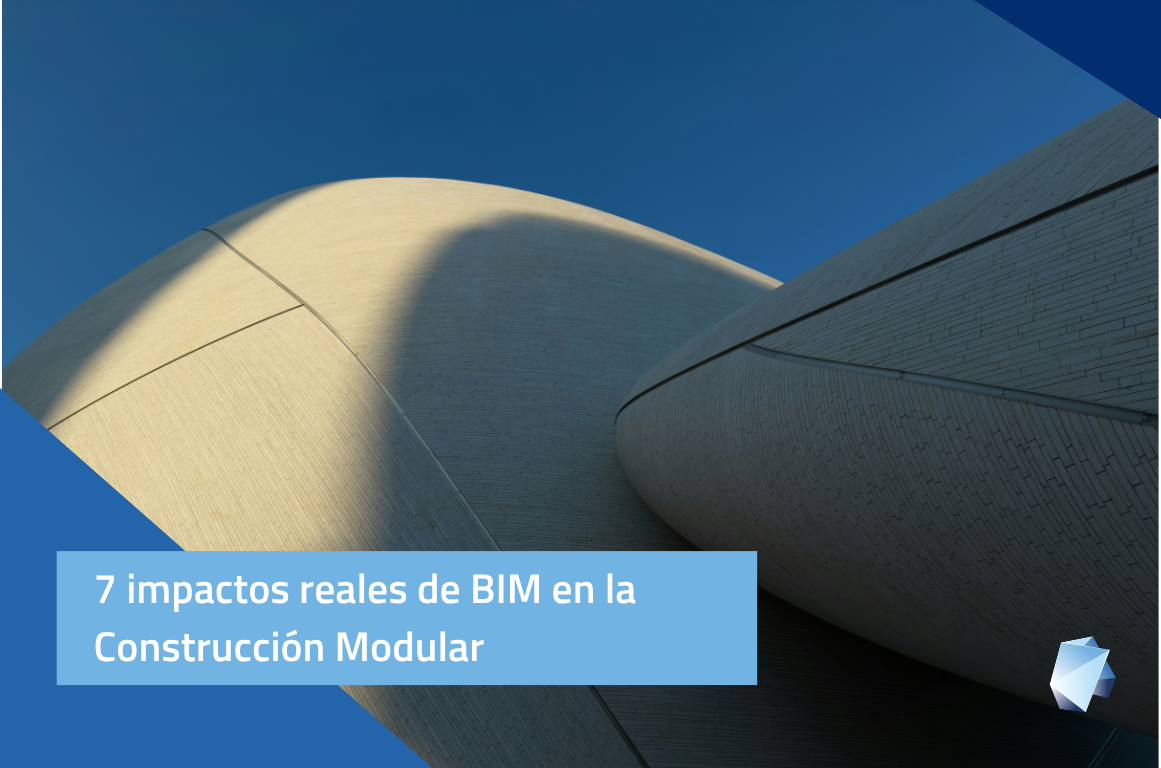 7 impactos reales de BIM en la Construcción Modular